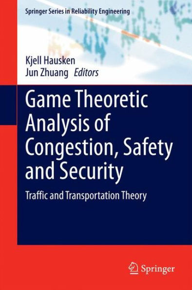 Game Theoretic Analysis of Congestion, Safety and Security: Traffic Transportation Theory