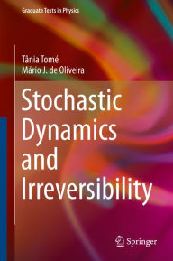 Title: Stochastic Dynamics and Irreversibility, Author: Tânia Tomé