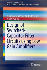 Title: Design of Switched-Capacitor Filter Circuits using Low Gain Amplifiers, Author: Hugo Alexandre de Andrade Serra