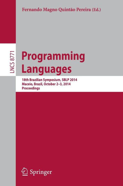 Programming Languages: 18th Brazilian Symposium, SBLP 2014, Maceio, Brazil, October 2-3, 2014. Proceedings