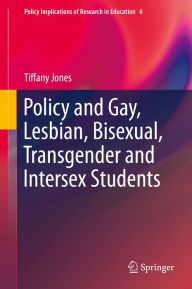 Title: Policy and Gay, Lesbian, Bisexual, Transgender and Intersex Students, Author: Tiffany Jones