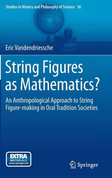 String Figures as Mathematics?: An Anthropological Approach to String Figure-making in Oral Tradition Societies