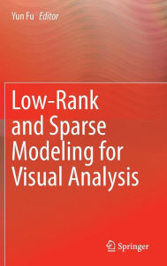 Title: Low-Rank and Sparse Modeling for Visual Analysis, Author: Yun Fu