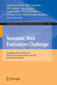Title: Semantic Web Evaluation Challenge: SemWebEval 2014 at ESWC 2014, Anissaras, Crete, Greece, May 25-29, 2014, Revised Selected Papers, Author: Valentina Presutti