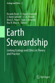 Title: Earth Stewardship: Linking Ecology and Ethics in Theory and Practice, Author: Ricardo Rozzi