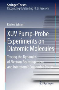 Title: XUV Pump-Probe Experiments on Diatomic Molecules: Tracing the Dynamics of Electron Rearrangement and Interatomic Coulombic Decay, Author: Kirsten Schnorr