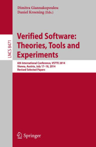 Title: Verified Software: Theories, Tools and Experiments: 6th International Conference, VSTTE 2014, Vienna, Austria, July 17-18, 2014, Revised Selected Papers, Author: Dimitra Giannakopoulou