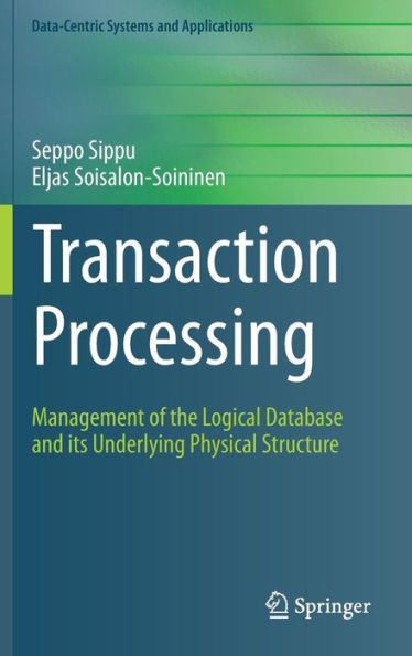 Transaction Processing: Management of the Logical Database and its Underlying Physical Structure