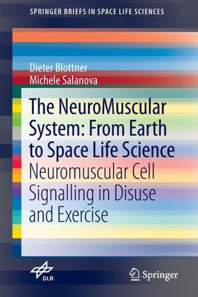 The NeuroMuscular System: From Earth to Space Life Science: Neuromuscular Cell Signalling in Disuse and Exercise