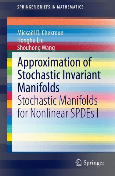 Approximation of Stochastic Invariant Manifolds: Stochastic Manifolds for Nonlinear SPDEs I