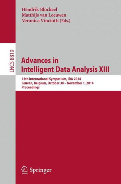 Advances in Intelligent Data Analysis XIII: 13th International Symposium, IDA 2014, Leuven, Belgium, October 30 -- November 1, 2014. Proceedings
