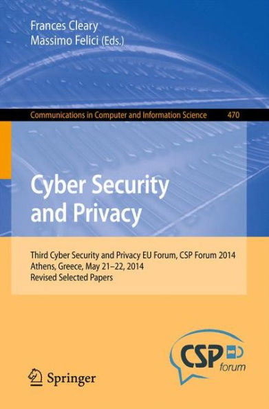 Cyber Security and Privacy: Third Cyber Security and Privacy EU Forum, CSP Forum 2014, Athens, Greece, May 21-22, 2014, Revised Selected Papers