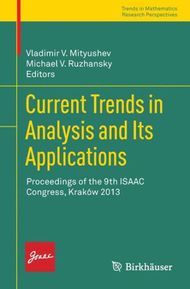 Current Trends in Analysis and Its Applications: Proceedings of the 9th ISAAC Congress, Krakï¿½w 2013