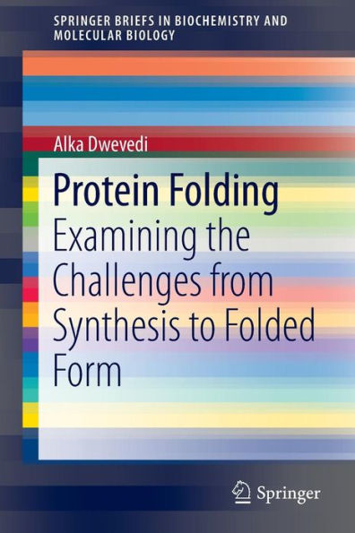 Protein Folding: Examining the Challenges from Synthesis to Folded Form