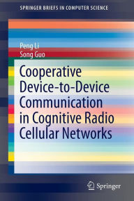 Title: Cooperative Device-to-Device Communication in Cognitive Radio Cellular Networks, Author: Peng Li