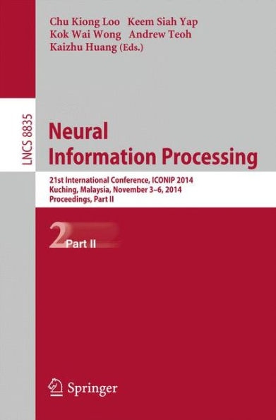 Neural Information Processing: 21st International Conference, ICONIP 2014, Kuching, Malaysia, November 3-6, 2014. Proceedings, Part II