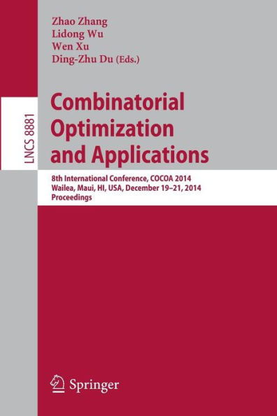 Combinatorial Optimization and Applications: 8th International Conference, COCOA 2014, Wailea, Maui, HI, USA, December 19-21, 2014, Proceedings