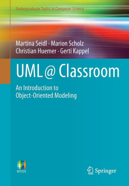 UML @ Classroom: An Introduction to Object-Oriented Modeling