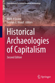 Title: Historical Archaeologies of Capitalism, Author: Mark P. Leone