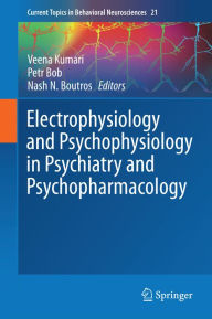 Title: Electrophysiology and Psychophysiology in Psychiatry and Psychopharmacology, Author: Veena Kumari