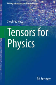 Title: Tensors for Physics, Author: Siegfried Hess