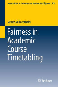 Title: Fairness in Academic Course Timetabling, Author: Moritz Mïhlenthaler