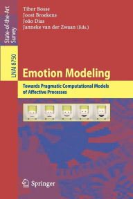 Title: Emotion Modeling: Towards Pragmatic Computational Models of Affective Processes, Author: Tibor Bosse