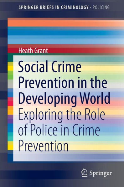 Social Crime Prevention in the Developing World: Exploring the Role of Police in Crime Prevention