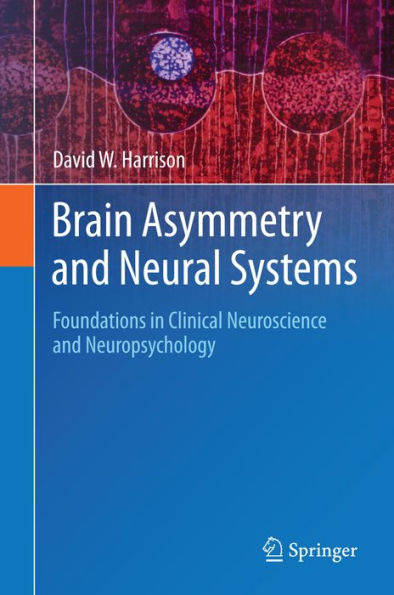 Brain Asymmetry and Neural Systems: Foundations in Clinical Neuroscience and Neuropsychology