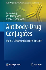 Title: Antibody-Drug Conjugates: The 21st Century Magic Bullets for Cancer, Author: Jeffrey Wang