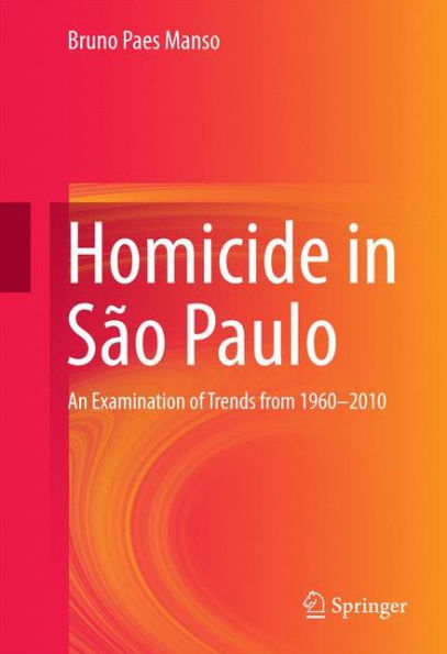 Homicide São Paulo: An Examination of Trends from 1960-2010