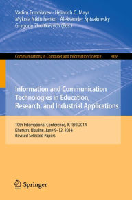 Title: Information and Communication Technologies in Education, Research, and Industrial Applications: 10th International Conference, ICTERI 2014, Kherson, Ukraine, June 9-12, 2014, Revised Selected Papers, Author: Vadim Ermolayev