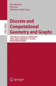 Title: Discrete and Computational Geometry and Graphs: 16th Japanese Conference, JCDCGG 2013, Tokyo, Japan, September 17-19, 2013, Revised Selected Papers, Author: Jin Akiyama