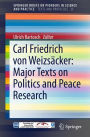 Carl Friedrich von Weizsï¿½cker: Major Texts on Politics and Peace Research