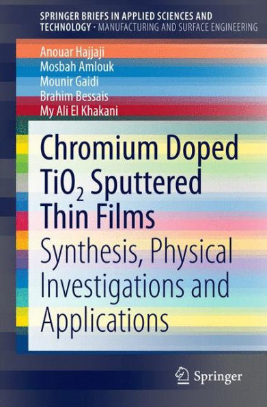 Chromium Doped TiO2 Sputtered Thin Films: Synthesis, Physical Investigations and Applications