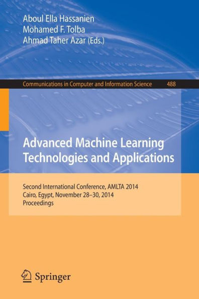 Advanced Machine Learning Technologies and Applications: Second International Conference, AMLTA 2014, Cairo, Egypt, November 28-30, 2014. Proceedings