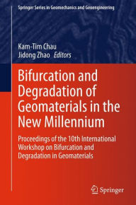 Title: Bifurcation and Degradation of Geomaterials in the New Millennium: Proceedings of the 10th International Workshop on Bifurcation and Degradation in Geomaterials, Author: Kam-Tim Chau