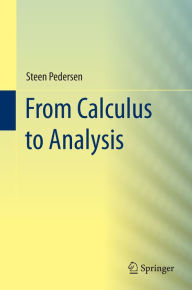 Title: From Calculus to Analysis, Author: Steen Pedersen