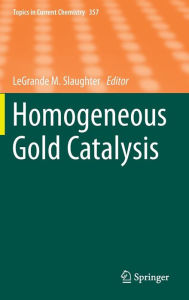 Title: Homogeneous Gold Catalysis, Author: LeGrande M. Slaughter