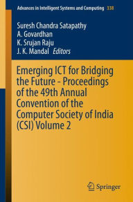 Title: Emerging ICT for Bridging the Future - Proceedings of the 49th Annual Convention of the Computer Society of India CSI Volume 2, Author: Suresh Chandra Satapathy