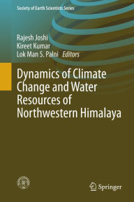 Title: Dynamics of Climate Change and Water Resources of Northwestern Himalaya, Author: Rajesh Joshi