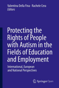 Title: Protecting the Rights of People with Autism in the Fields of Education and Employment: International, European and National Perspectives, Author: Valentina Della Fina