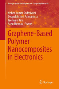 Title: Graphene-Based Polymer Nanocomposites in Electronics, Author: Kishor Kumar Sadasivuni