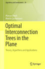 Optimal Interconnection Trees in the Plane: Theory, Algorithms and Applications