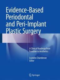 Title: Evidence-Based Periodontal and Peri-Implant Plastic Surgery: A Clinical Roadmap from Function to Aesthetics, Author: Leandro Chambrone