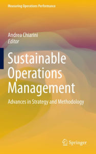Title: Sustainable Operations Management: Advances in Strategy and Methodology, Author: Andrea Chiarini