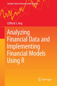 Title: Analyzing Financial Data and Implementing Financial Models Using R, Author: Clifford S. Ang