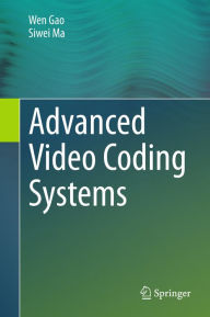 Title: Advanced Video Coding Systems, Author: Wen Gao
