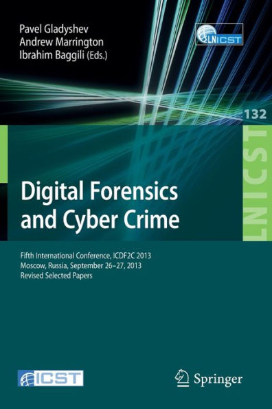 Digital Forensics and Cyber Crime: Fifth International Conference, ICDF2C 2013, Moscow, Russia, September 26-27, 2013, Revised Selected Papers