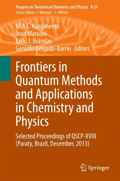 Frontiers in Quantum Methods and Applications in Chemistry and Physics: Selected Proceedings of QSCP-XVIII (Paraty, Brazil, December, 2013)